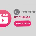 Jio cinema chromecast support