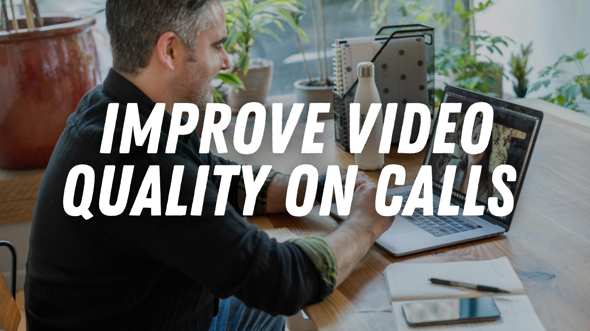 4 Tips Improve Video Quality Video Chats