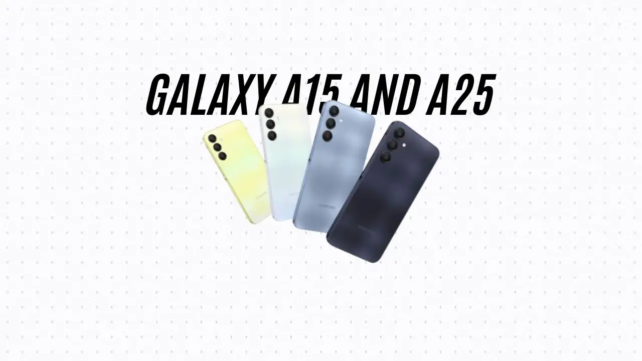 Samsung Galaxy A15 and A25