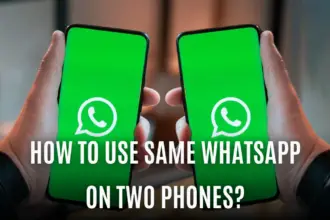 How To Use the Same WhatsApp Account on Two Phones?