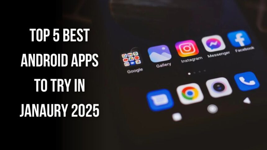 Best Android Apps in January 2025