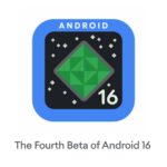 Android 16 Beta 4 released as final scheduled update ahead of official launch
