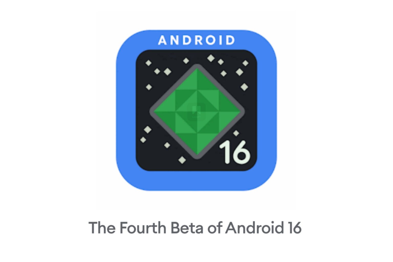 Android 16 Beta 4 released as final scheduled update ahead of official launch