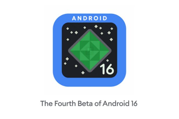 Android 16 Beta 4 released as final scheduled update ahead of official launch