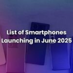 List of Smartphones Launching in June 2025