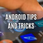 Android Tips and Tricks