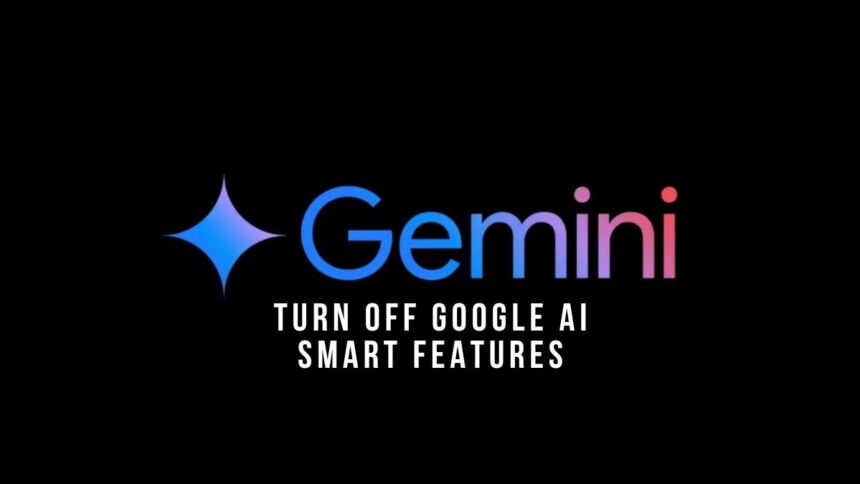 Gemini - Turn off Google AI smart features