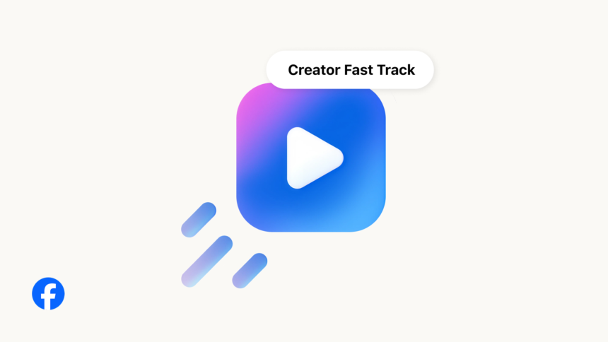 Meta launches Creator Fast Track program to boost Facebook creator growth and monetization