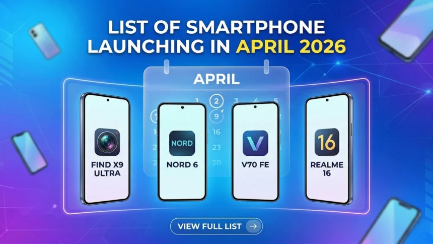 List of smartphone launching in April 2026