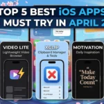 Top 5 best iOS apps you must try in April 2026