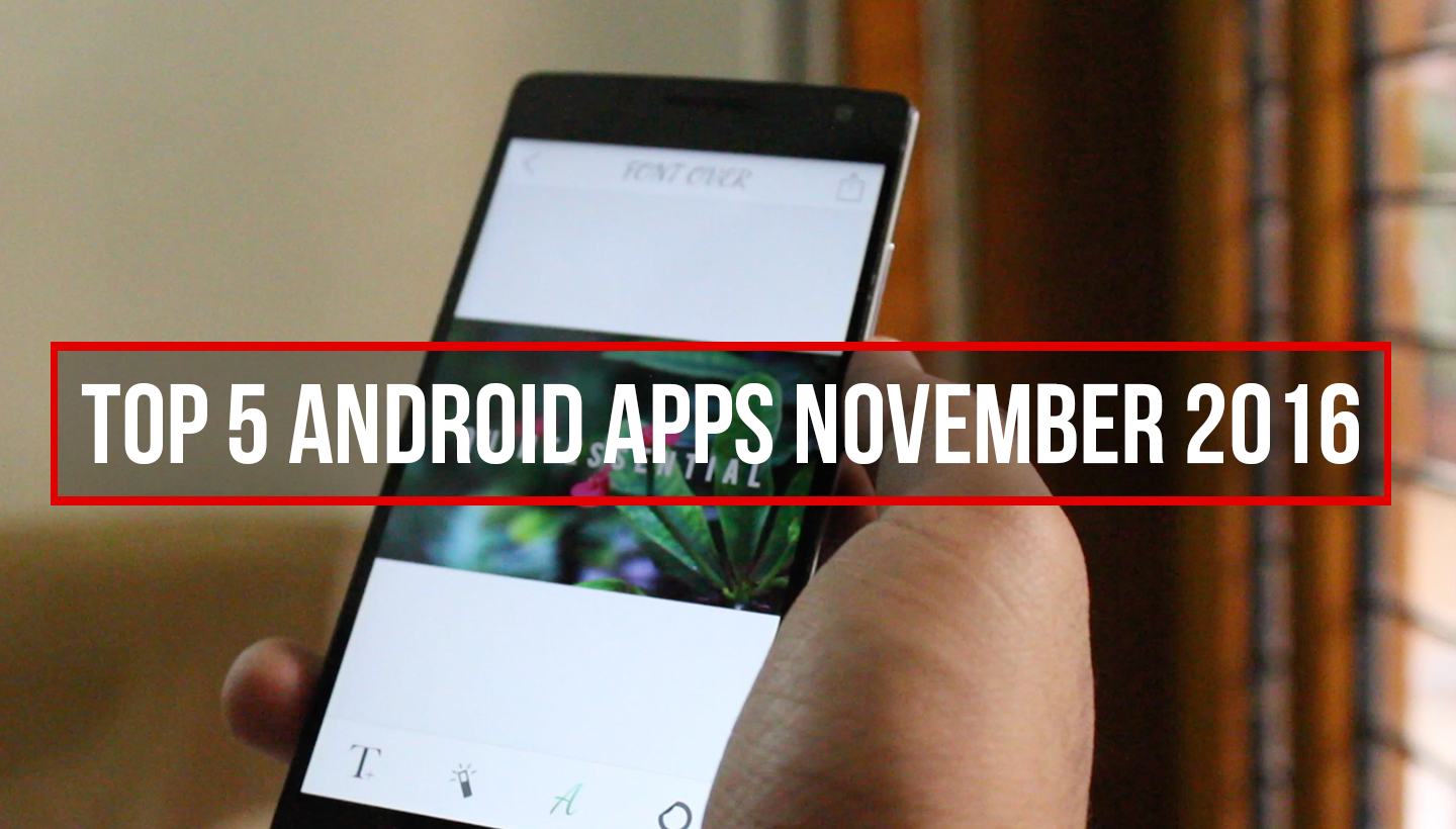 Top 5 Must Have Android Apps November 2016