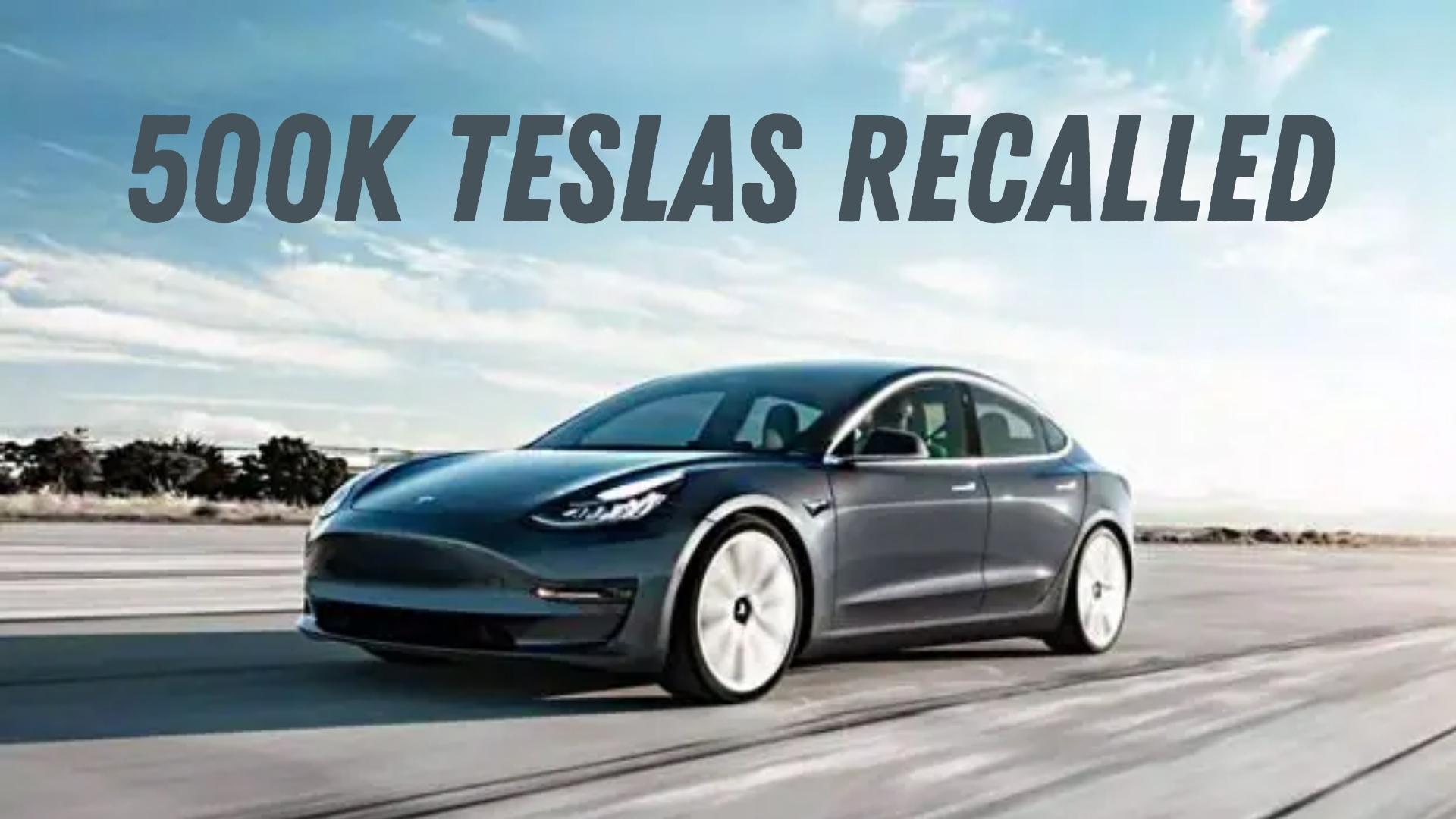 Tesla Recalls Half A Million Cars Over Safety Concerns