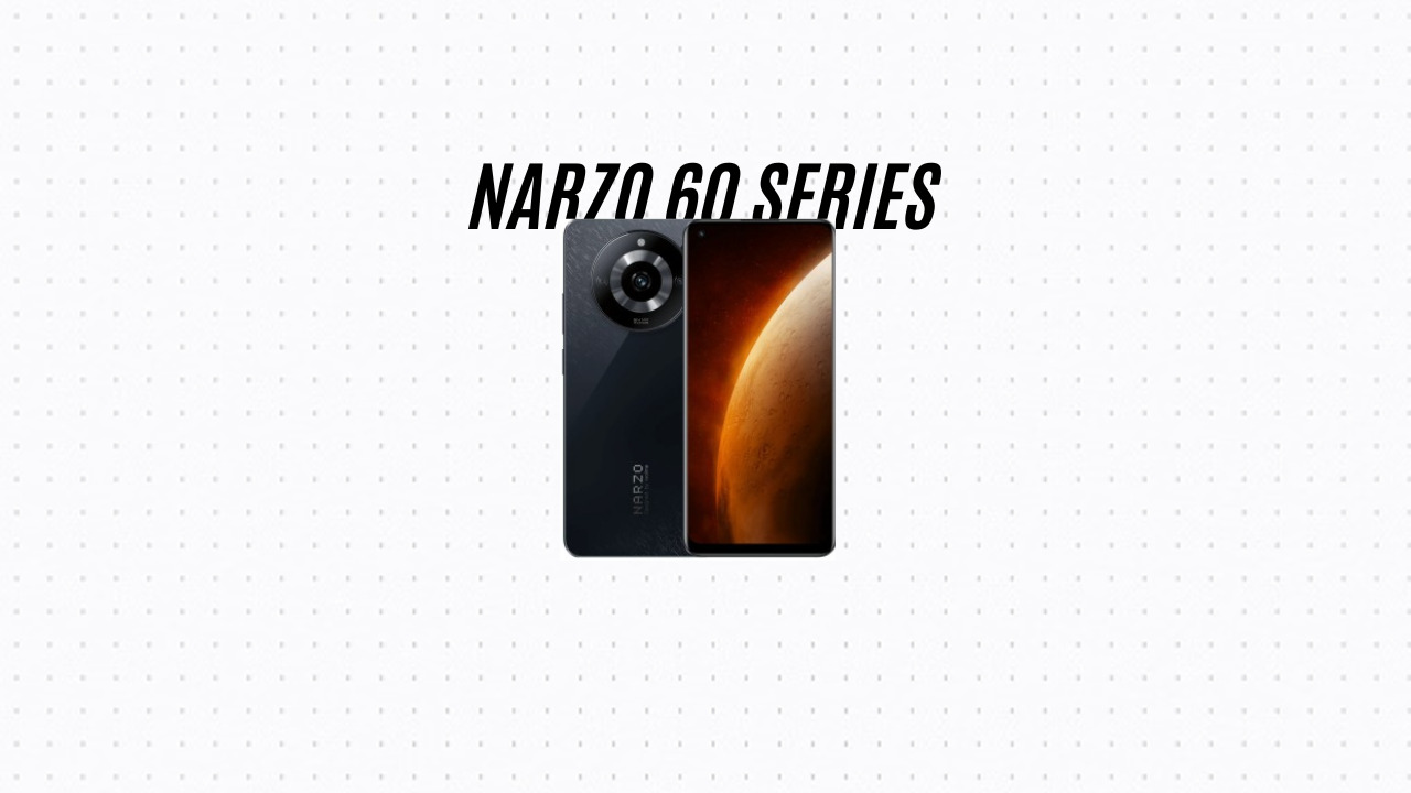 NARZO 60 SERIES
