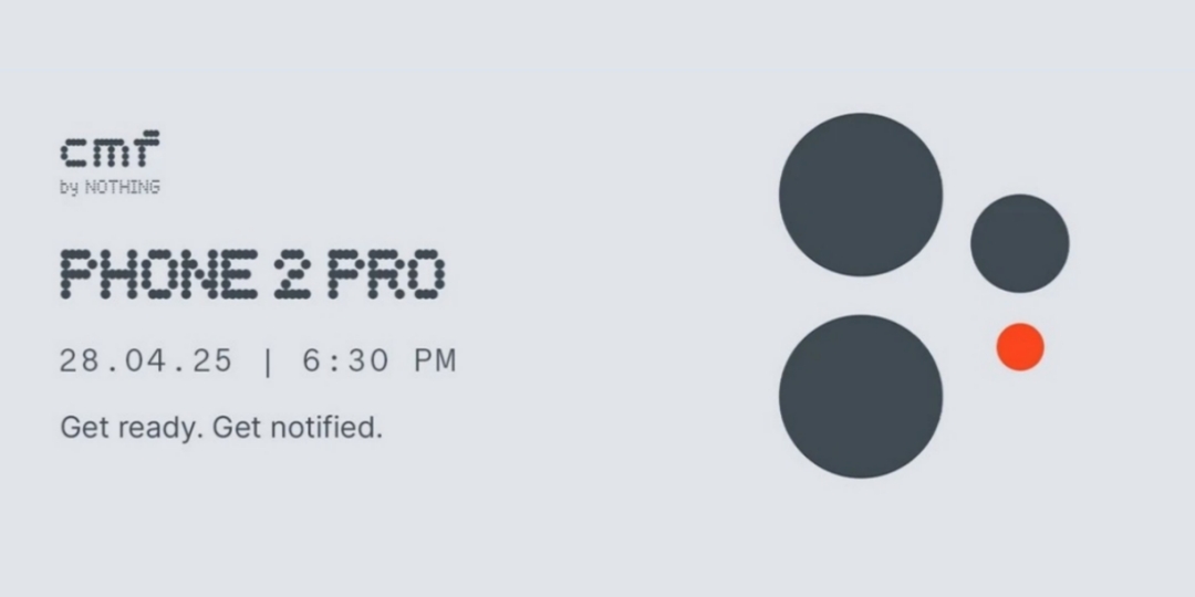 Nothing confirms CMF Phone 2 Pro and Buds 2 lineup launch for April 28